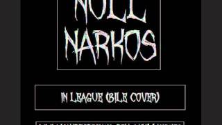 Null Narkos - In League (Bile Cover)