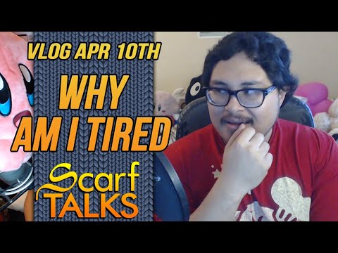 ScarfVLOG - April 10th, 2022