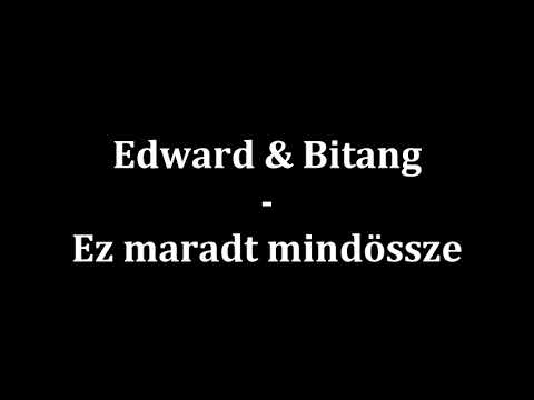Edwárd & Bitang  - Ez maradt mindössze