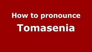 How to pronounce Tomasenia
