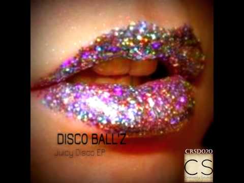 Disco Ball'z - Juicy Disco