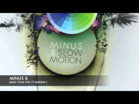 MINUS 8  - MAKE YOU DAY FEAT MIRIAM S.