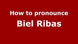 How to pronounce Biel Ribas