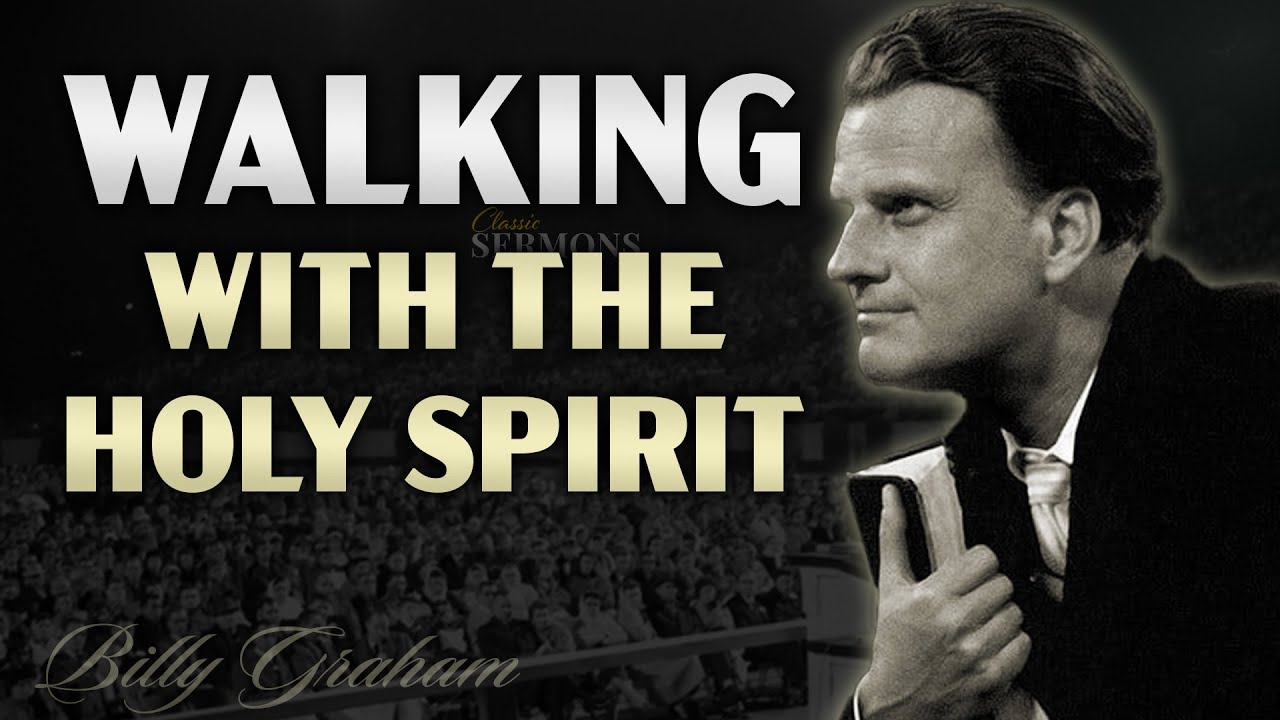 Walking with the Holy Spirit - Powerful Message by Billy Graham