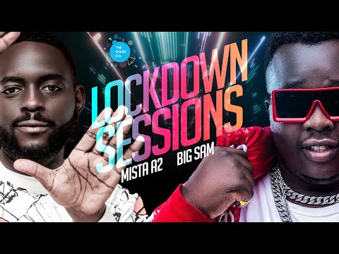 Lockdown Sessions Big Sam ft Mista A2 #February