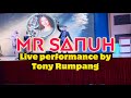 Mr Sanuh - Tony Rumpang Live Performance