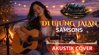 Download lagu LAGU VIRAL TIKTOK 2026 │ DI UJUNG JALAN - SAMSONS │ VIDEO LYRIC COVER BY MELODY SIMPHONI mp3