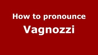 How to pronounce Vagnozzi