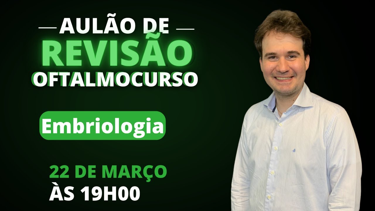 Aulão de Revisão Oftalmocurso - Embriologia