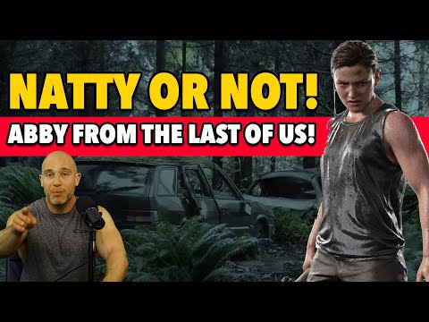 Natty OR Not | The Last Of Us 2's Abby | Is She Natural? | PEDs IN GAME CHARACTERS!!!