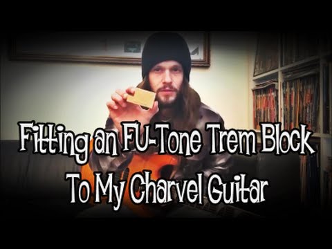 Fitting an FU-Tone Trem Block To My Charvel Guitar