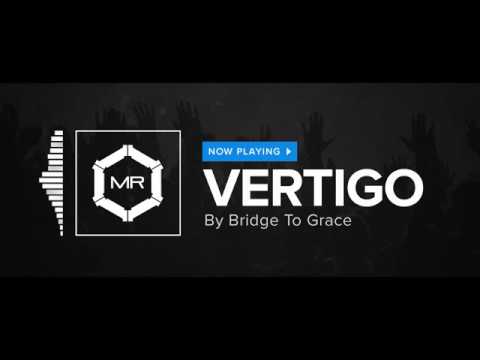 Bridge To Grace - Vertigo [HD]