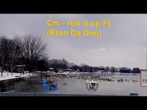 Cm - run it up ft. (Bran Da Don)  (Prod. by Chxse Bank)