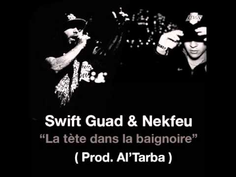 Swift Guad feat Nekfeu (Prod Al'Tarba) - La tête dans la baignoire
