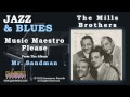 The Mills Brothers - Music Maestro Please
