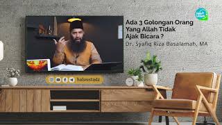 Download lagu Ada 3 Golongan Orang, Yang Allah Tidak Ajak Bicara ? - Dr. Syafiq Riza Basalamah, MA mp3