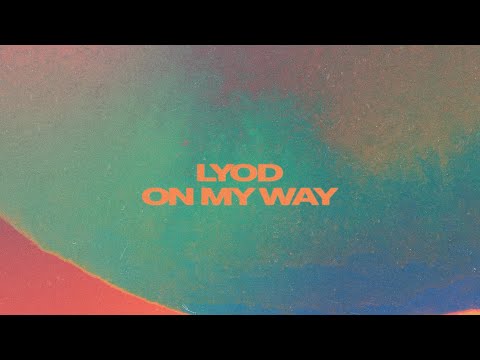LYOD - On My Way (ft. Tom Auton) [Official Music Video]