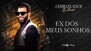 Gusttavo Lima - Ex dos Meus Sonhos  #Embaixador15Anos