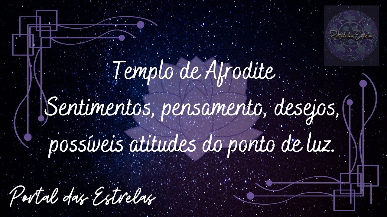 Templo de Afrodite 💜 Sentimentos, pensamentos, desejos, possíveis atitudes do ponto de luz 💜