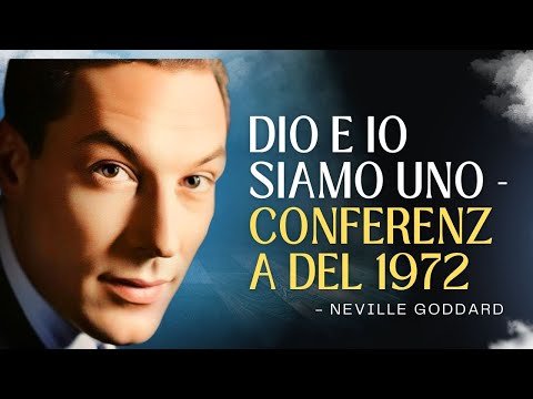 NEVILLE GODDARD | DIO E IO SIAMO UNO - CONFERENZA DEL 1972