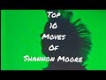 TOP 10 MOVES OF SHANNON MOORE