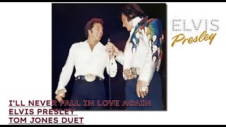 Elvis Presley Tom Jones Duet I&#39;ll never fall in Love again