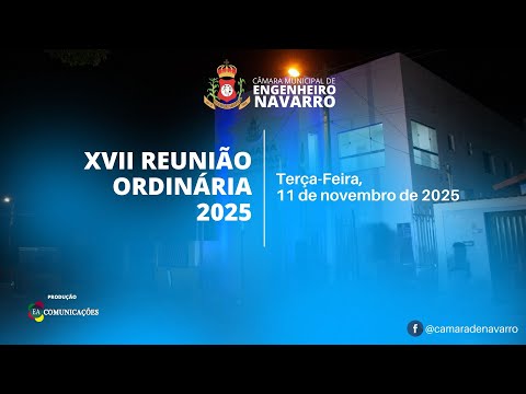 XVII Reunião Ordinária da Câmara de Vereadores de Engenheiro Navarro/MG
