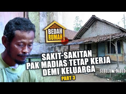 BEDAH RUMAH EPISODE 529 - Sakit-Sakitan Pak Madias Tetap Kerja Demi Keluarga (PART 3)