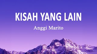 Download lagu Anggi Marito - Kisah Yang Lain (Lirik Lagu) mp3