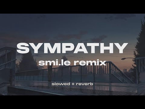 Smi.le, Luvdes - sympathy (Smi.le remix) slowed + reverb