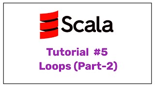 Scala Tutorial #5 Loops (Part-2) || Scala for beginners || Scala for Spark