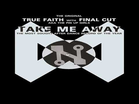 True Faith With Final Cut - Take Me Away - Pinned Up Mix - Network Records 1991