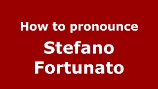 How to pronounce Stefano Fortunato