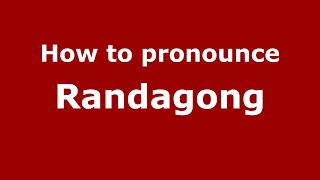 How to pronounce Randagong