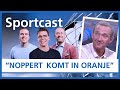SPORTCAST#222: Ferry de Haan verwacht Noppert in oranje