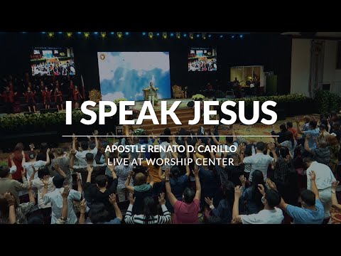I SPEAK JESUS | Heavenly Worship by Apostle Renato D. Carillo