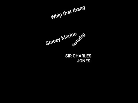 Stacey Merino (featuring Sir Charles Jones) - Whip that thang