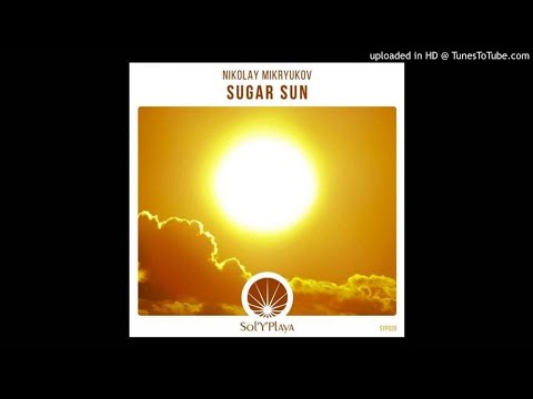 Nikolay Mikryukov - Sugar Sun (Original Mix)