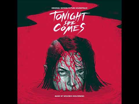 Wojciech Golczewski - Tonight She Comes - Original Motion Picture Soundtrack (FULL ALBUM, 2018)