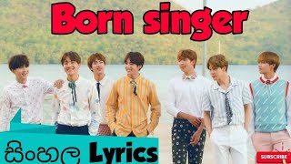 BTS Born Singer Sinhala Lyrics