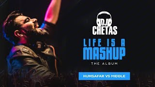 DJ Chetas - Humsafar vs Middle | #LifeIsAMashup | Akhil Sachdeva, DJ Snake