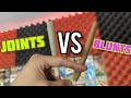 JOINTS VS BLUNTS