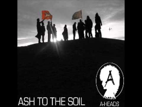 A-HEADS - ASH TO THE SOIL LP 2009