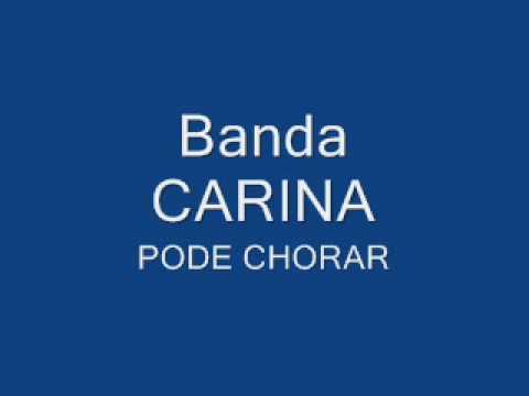 Banda Carina - Pode Chorar