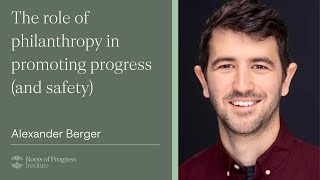 The role of philanthropy in promoting progress (and safety)