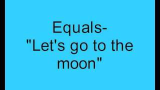 Equals- Let&#39;s go to the moon