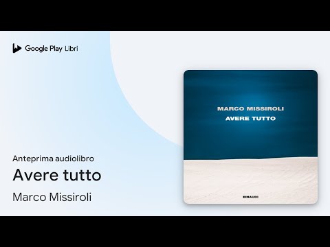 Avere tutto di Marco Missiroli · Anteprima audiolibro