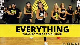 &quot;Everything&quot; || Tobymac || Fitness Choreography || REFIT®️ Revolution