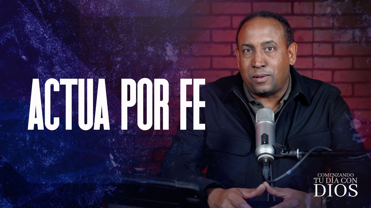 Comenzando tu dia con Dios | Actua por Fe | Pastor Juan Carlos Harirgan