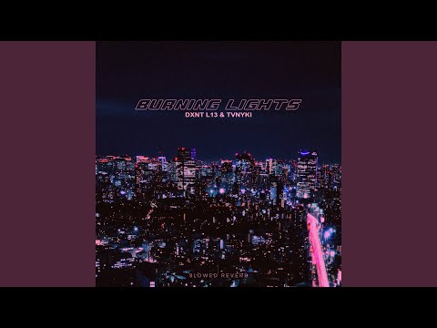 BURNING LIGHTS (SLOWED)